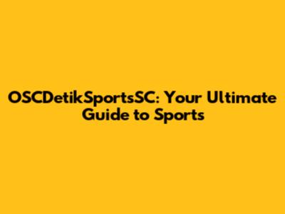 OSCDetikSportsSC: Your Ultimate Guide to Sports