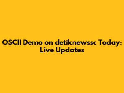 OSCII Demo on detiknewssc Today: Live Updates