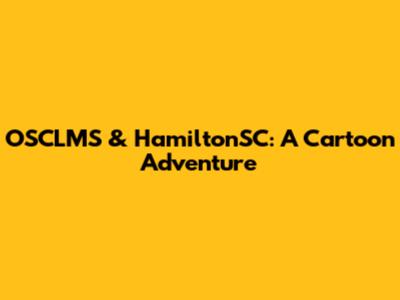 OSCLMS & HamiltonSC: A Cartoon Adventure