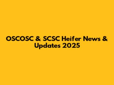 OSCOSC & SCSC Heifer News & Updates 2025
