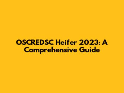OSCREDSC Heifer 2023: A Comprehensive Guide