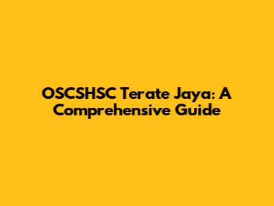OSCSHSC Terate Jaya: A Comprehensive Guide