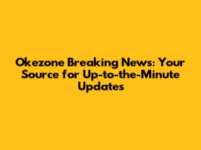 Okezone Breaking News: Your Source for Up-to-the-Minute Updates
