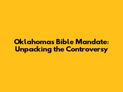 Oklahoma's Bible Mandate: Unpacking the Controversy