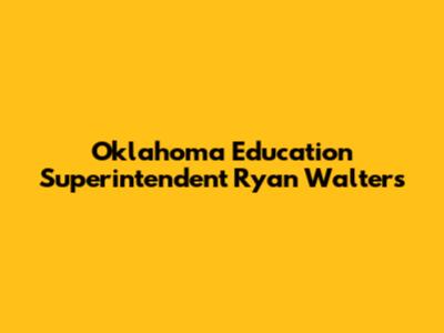 Oklahoma Education Superintendent Ryan Walters
