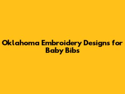 Oklahoma Embroidery Designs for Baby Bibs