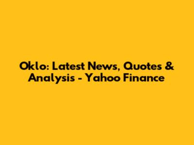 Oklo: Latest News, Quotes & Analysis - Yahoo Finance