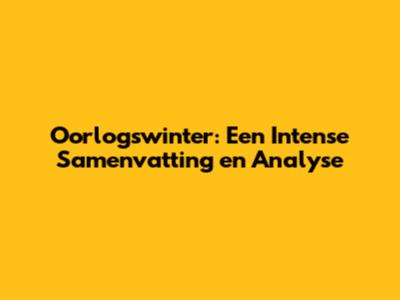 Oorlogswinter: Een Intense Samenvatting en Analyse