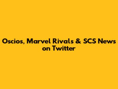 Oscios, Marvel Rivals & SCS News on Twitter