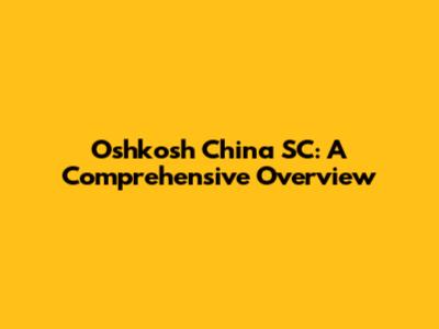 Oshkosh China SC: A Comprehensive Overview