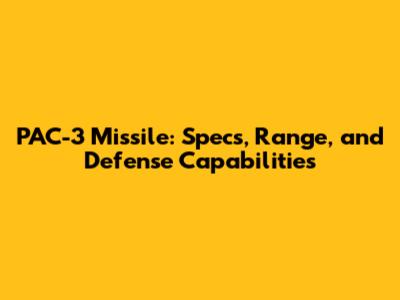 PAC-3 Missile: Specs, Range, and Defense Capabilities