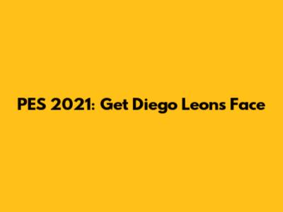 PES 2021: Get Diego Leon's Face