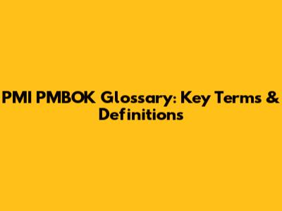 PMI PMBOK Glossary: Key Terms & Definitions