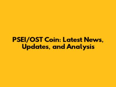 PSEI/OST Coin: Latest News, Updates, and Analysis