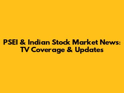 PSEI & Indian Stock Market News: TV Coverage & Updates