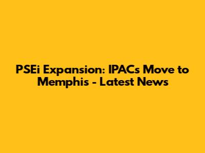 PSEi Expansion: IPAC's Move to Memphis - Latest News