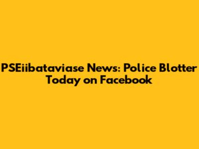 PSEiibataviase News: Police Blotter Today on Facebook