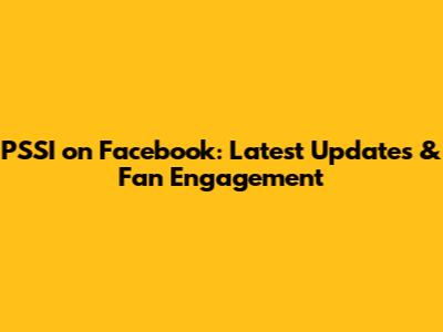 PSSI on Facebook: Latest Updates & Fan Engagement
