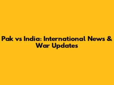 Pak vs India: International News & War Updates