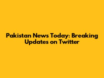 Pakistan News Today: Breaking Updates on Twitter