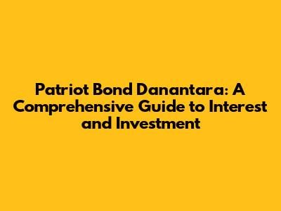 Patriot Bond Danantara: A Comprehensive Guide to Interest and Investment