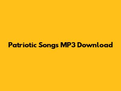 Patriotic Songs MP3 Download