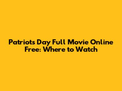Patriots Day Full Movie Online Free: Where to Watch