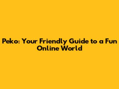 Peko: Your Friendly Guide to a Fun Online World