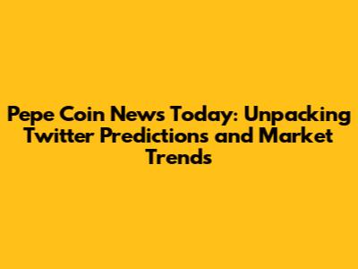 Pepe Coin News Today: Unpacking Twitter Predictions and Market Trends