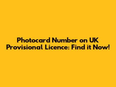 Photocard Number on UK Provisional Licence: Find it Now!