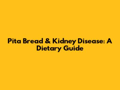 Pita Bread & Kidney Disease: A Dietary Guide
