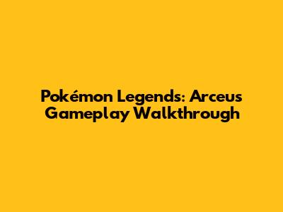 Pokémon Legends: Arceus Gameplay Walkthrough