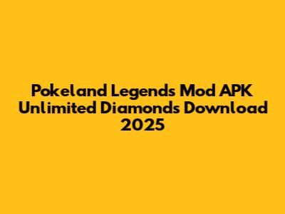 Pokeland Legends Mod APK Unlimited Diamonds Download 2025