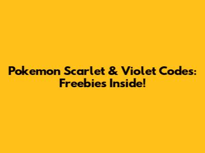 Pokemon Scarlet & Violet Codes: Freebies Inside!