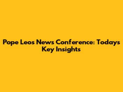 Pope Leo's News Conference: Today's Key Insights