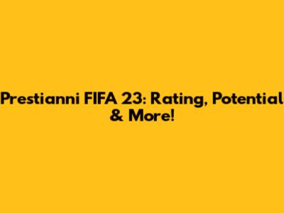 Prestianni FIFA 23: Rating, Potential & More!