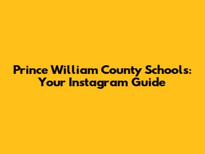 Prince William County Schools: Your Instagram Guide