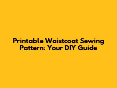 Printable Waistcoat Sewing Pattern: Your DIY Guide
