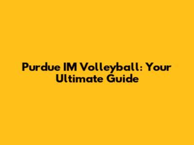 Purdue IM Volleyball: Your Ultimate Guide
