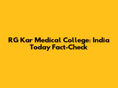 RG Kar Medical College: India Today Fact-Check