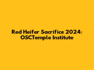 Red Heifer Sacrifice 2024: OSCTemple Institute