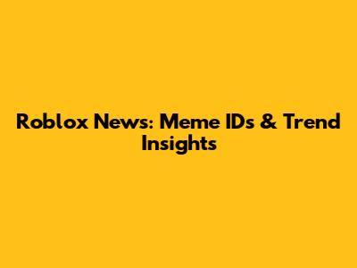 Roblox News: Meme IDs & Trend Insights
