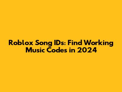 Roblox Song IDs: Find Working Music Codes in 2024