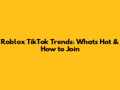 Roblox TikTok Trends: What's Hot & How to Join