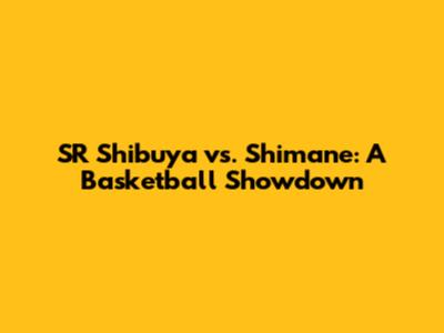SR Shibuya vs. Shimane: A Basketball Showdown