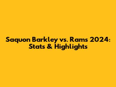 Saquon Barkley vs. Rams 2024: Stats & Highlights