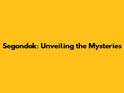 Segondok: Unveiling the Mysteries