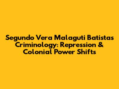 Segundo Vera Malaguti Batista's Criminology: Repression & Colonial Power Shifts