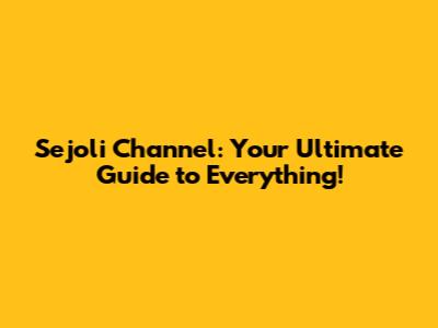 Sejoli Channel: Your Ultimate Guide to Everything!
