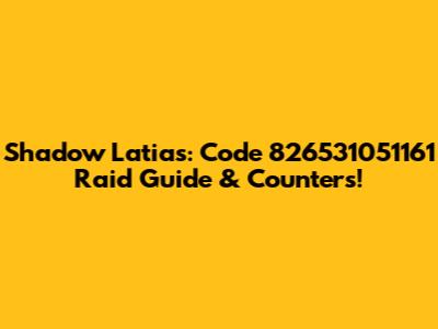 Shadow Latias: Code 826531051161 Raid Guide & Counters!